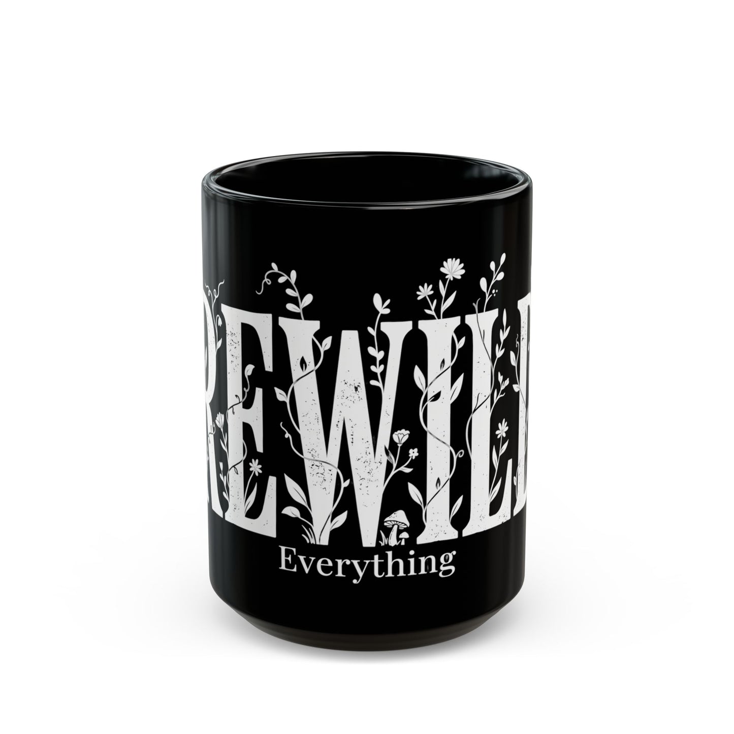 Black Floral 'Bewild Everything' Mug — 11oz & 15oz Ceramic Coffee Cup