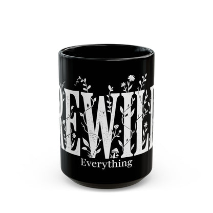 Black Floral 'Bewild Everything' Mug — 11oz & 15oz Ceramic Coffee Cup