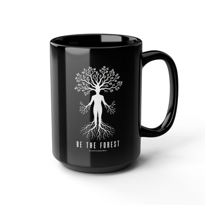 Be The Forest Black Coffee Mug — Tree of Life Inspirational 11oz/15oz