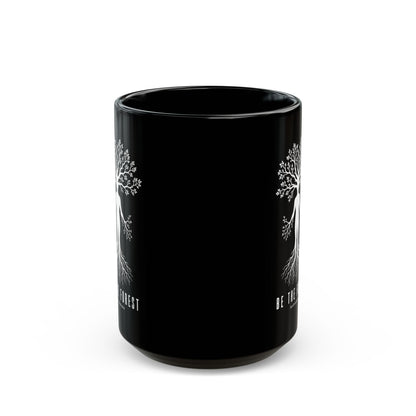 Be The Forest Black Coffee Mug — Tree of Life Inspirational 11oz/15oz