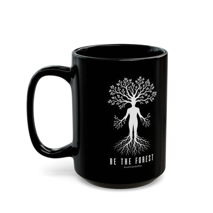 Be The Forest Black Coffee Mug — Tree of Life Inspirational 11oz/15oz