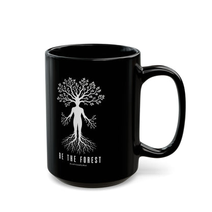 Be The Forest Black Coffee Mug — Tree of Life Inspirational 11oz/15oz